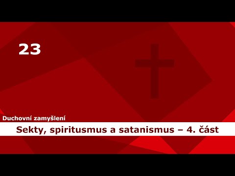 23. duchovní zamyšlení na téma Sekty, spiritusmus a satanismus – 4. část zjevení