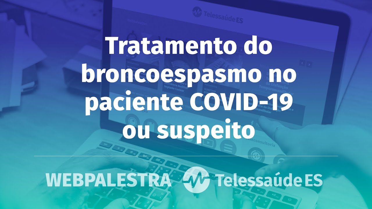 Webpalestra: Tratamento do broncoespasmo no paciente COVID-19 ou suspeito