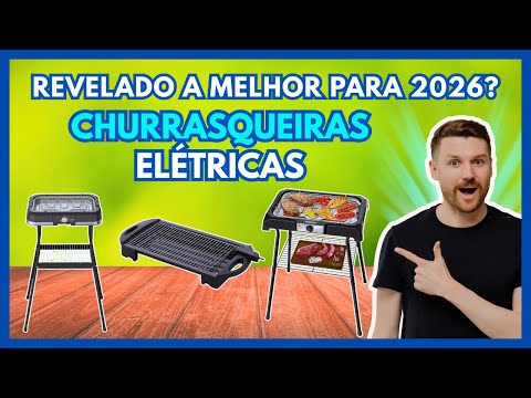 ????‍♂️TOP 3 CHURRASQUEIRAS ELÉTRICAS PARA 2026 / A ESCOLHA CERTA PELO MELHOR PREÇO