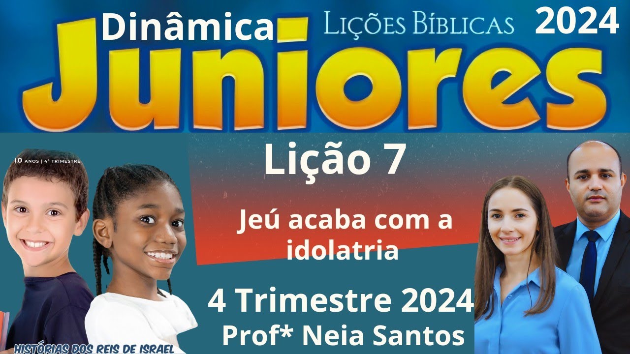 EBD- Lição 7 Juniores | Jeú acaba com a idolatria   ( EBD 4 Trimestre 2024 )