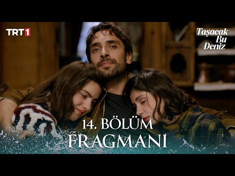Taşacak Bu Deniz 14. Bölüm Fragmanı