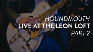 Houndmouth performs "Sedona" and "My Cousin Greg" live at the Leon Loft