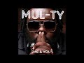 Mul-ty - "Me & You" OFFICIAL VERSION