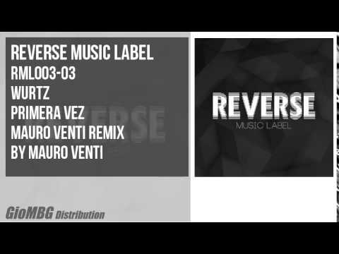 Wurtz - Primera Vez [Mauro Venti Remix] RML003