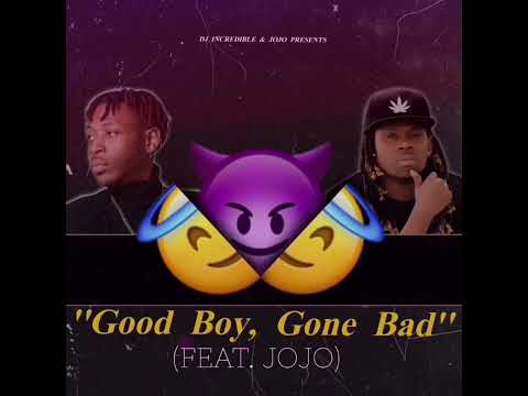 DJ incredible - Good boy, Gone bad (Feat. Jojo rels)