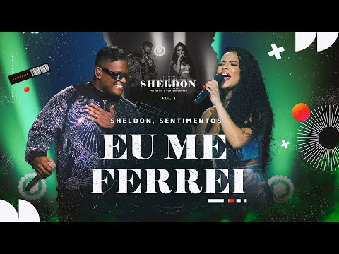Sheldon feat. Banda Sentimentos - Eu Me Ferrei - (DVD Pretérito & Contemporâneo)