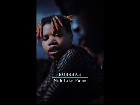 Bossbae - Nuh Like Fame (Viral Video)