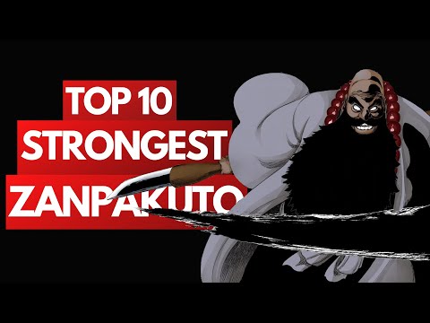 Top 10 STRONGEST Zanpakuto in BLEACH, Ranked