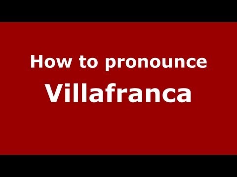 How to pronounce Villafranca