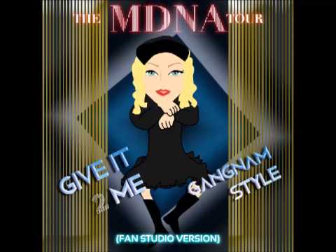 The MDNA Tour - Give It 2 Me/Gangnam Style (Fan Studio Version)