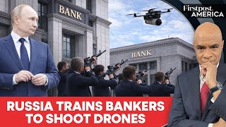 Why Russia Is Now Arming Its Bank Staffers Against Ukrainian Drones | Firstpost America | N18G