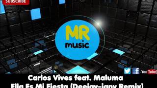 Carlos Vives feat. Maluma - Ella Es Mi Fiesta (Deejay-jany Remix)