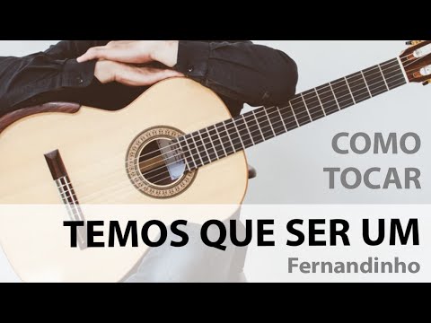 Temos Que Ser Um - Fernandinho