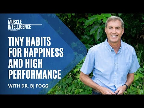 Tiny Habits for Happiness and High Performance with Dr. BJ Fogg