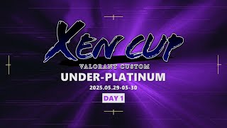 XENCUP to VALORANT UNDER-PLATINUM DAY 1