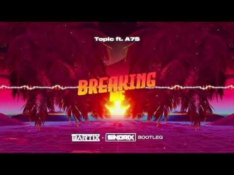Topic ft. A7S - Breaking Me (BARTIX x SINDRIX BOOTLEG) 2023