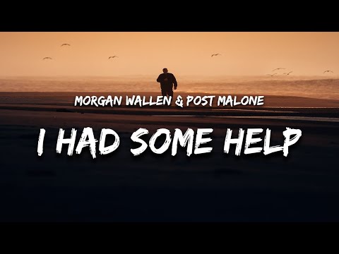 Morgan Wallen & Post Malone - I Had Some Help (Lyrics) "it takes two to break a heart in two"