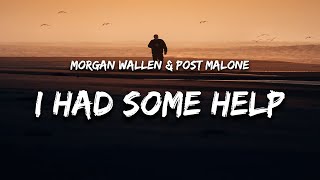 Morgan Wallen &amp; Post Malone - I Had Some Help (Lyrics) &quot;it takes two to break a heart in two&quot;