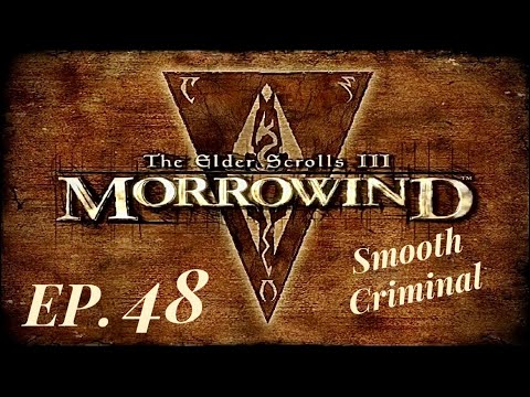 Smooth Criminal | Morrowind | Ep. 48