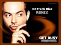 DJ Frank Diaz ( Sean Paul - Get Busy ) Remix 2013 ...