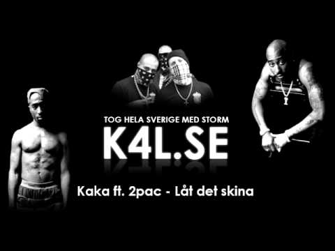 Kaka ft. 2pac - Låt det skina