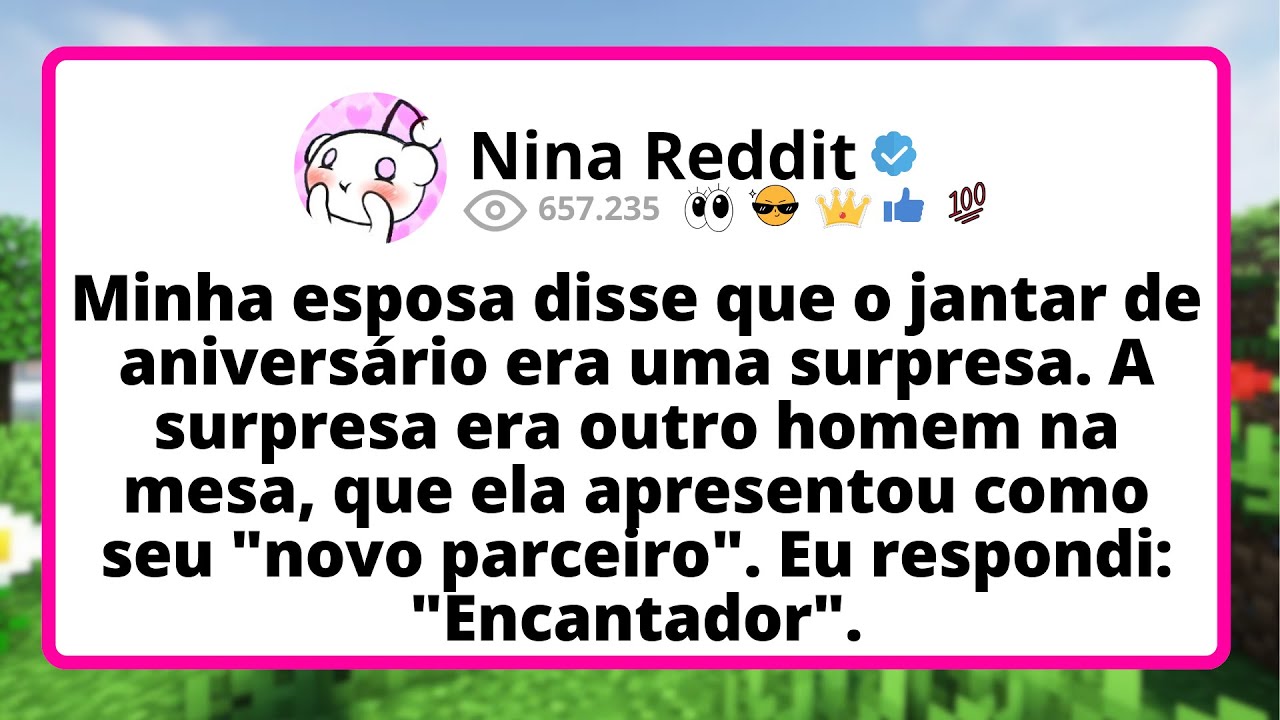 Minha ESPOSA disse que o jantar de aniversário era UMA surpresa. A SURPRESA era...