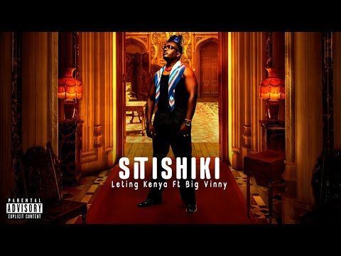 Leting Kenya - SITISHIKI ft Big Vinny