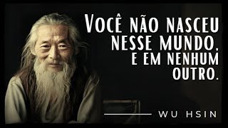 Você Não Nasceu Neste Mundo - Wu Hsin