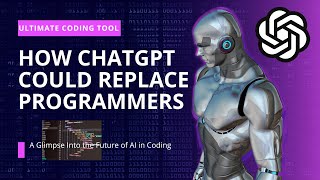 Why ChatGPT Could Replace Programmers: A Glimpse Into the Future of AI in Coding #chatgpt4