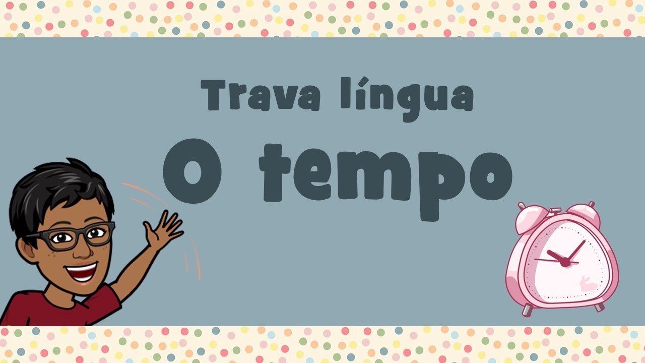 Trava língua O TEMPO (sugestão de atividade em PDF na descrição do vídeo)