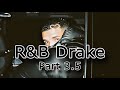 R B Drake Part 3 5 Playlist Mix Sweeterman Shut It Down Since Way Back Go Ones Go