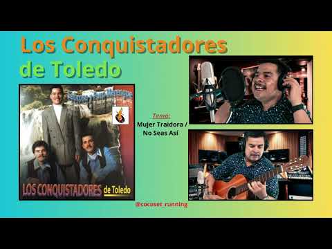 Los Conquistadores de Toledo, Mujer Traidora / No Seas Así