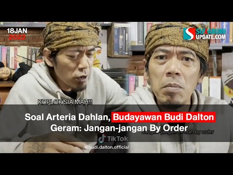 Soal Arteria Dahlan, Budayawan Budi Dalton Geram: Jangan-jangan By Order