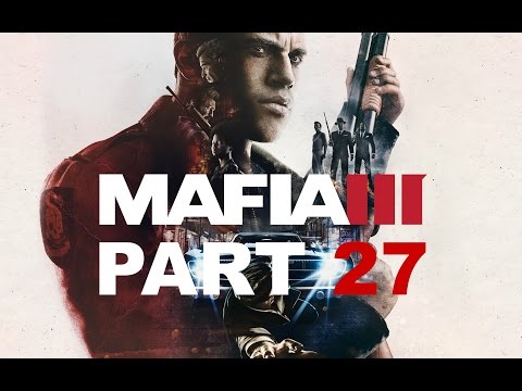 MAFIA 3 - Part 27 - Kill Bobby Bastian!