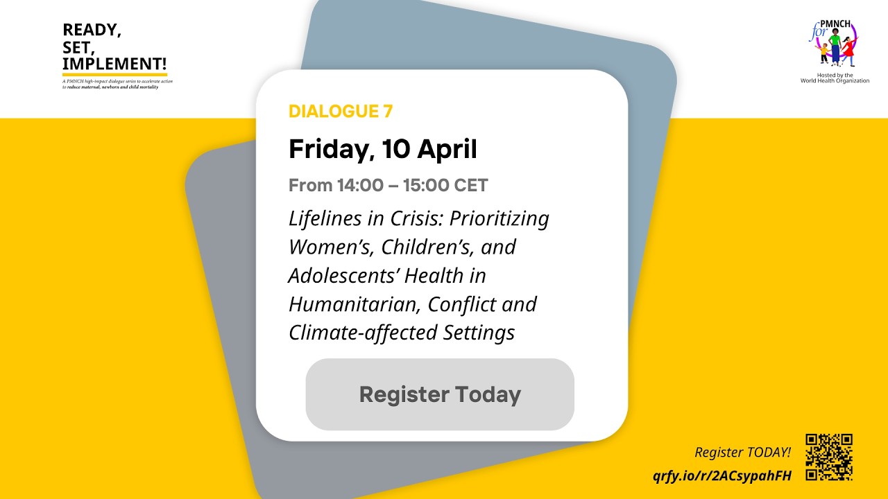 Lifelines in Crisis: Prioritizing WCAH in Humanitarian, Conflict and Climate-affected Settings