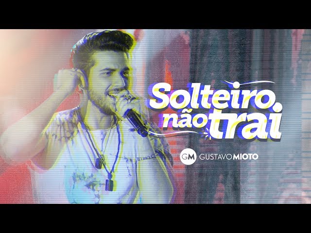 Download Solteiro Não Trai Gustavo Mioto