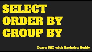 SQL_LEARNING_CLASS_7_SELECT_ORDER_BY_GROUP_BY