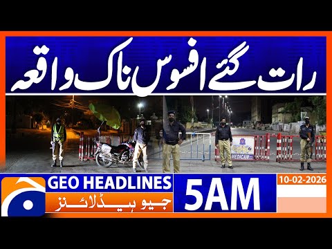 Sad Incident | Headlines Geo News 5 AM (10 Feb 2026)