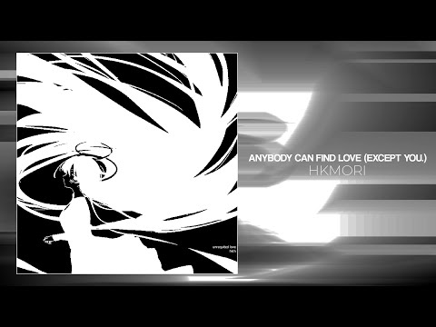 hkmori - anybody can find love (except you.)