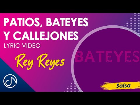 Patios, Bateyes y CALLEJONES 👑 - Rey Reyes [Lyric Video]