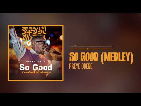 Preye Odede - So Good Medley (Official Audio)
