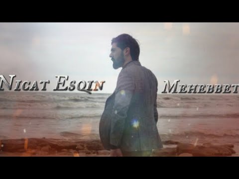 Nicat Eşqin - Məhəbbət (Official Video)