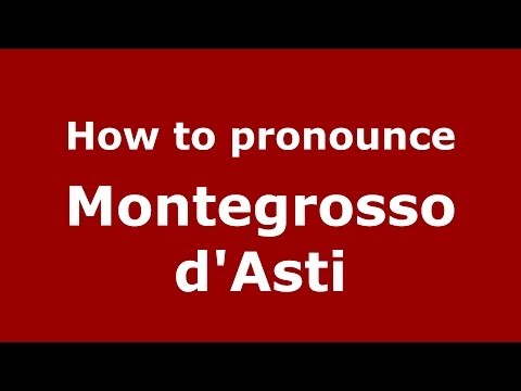 How to pronounce Montegrosso d'Asti (Italian/Italy) - PronounceNames.com