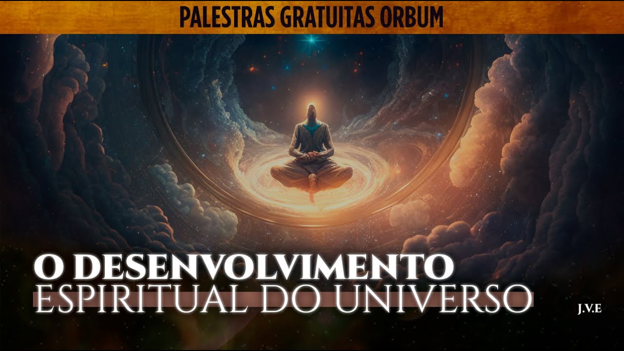 PALESTRA COMPLETA: O Desenvolvimento Espiritual e Psíquico do Universo