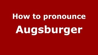 How to pronounce Augsburger