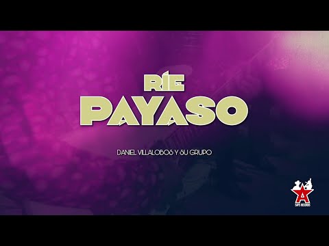 Daniel Villalobos y Su Grupo - Ríe Payaso (Video Lyric)