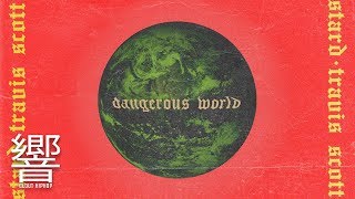 MUSTARD - DANGEROUS WORLD (ft. Travis Scott and YG)