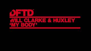 Will Clarke & Huxley ‘My Body’