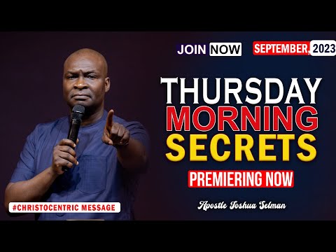 THURSDAY SECRETS, 7TH SEPTEMBER 2023 - Apostle Joshua Selman Commanding Your Morning