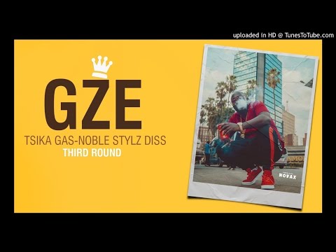 Gze Tsika Gas(Noble Stylz Diss)Third Round